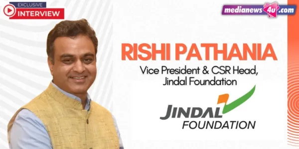 At Jindal Foundation, we believe in creating lasting change and not just delivering outcomes: Rishi Pathania