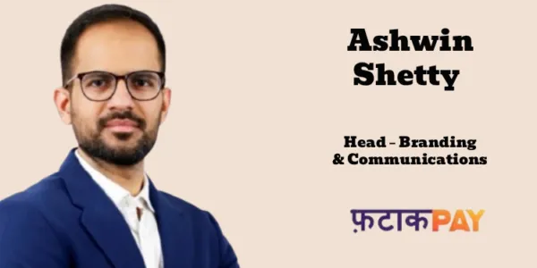 FatakPay names Ashwin Shetty as Head - Branding and Communications