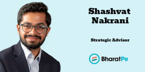 Shashvat Nakrani named Strategic Advisor at BharatPe