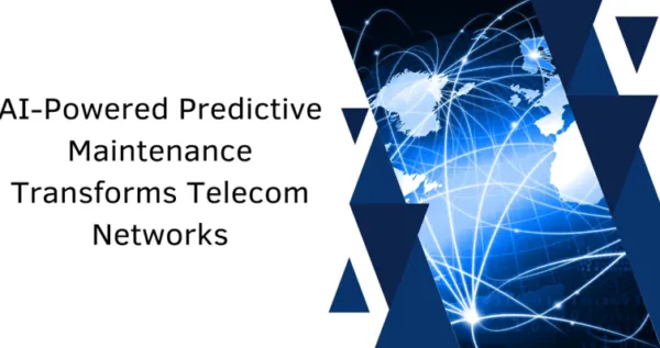 AI-Powered Predictive Maintenance Transforms Telecom Networks