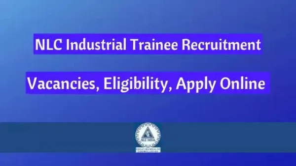 Last Date Extended: Apply Online for 239 Posts in NLC India Ltd Industrial Trainee Recruitment 2024