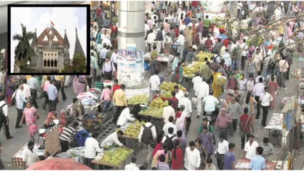 Mumbai High Court directs Mumbai Municipal Corporation to conduct comprehensive verification of hawkers !