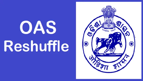 Odisha govt effect major OAS reshuffle, these 29 officers transferred and given new postings