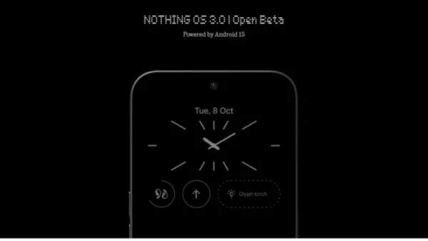 Nothing OS 3.0 Open Beta Announced for Phone (2a); Check Rollout Timeline for All Nothing, CMF Phones