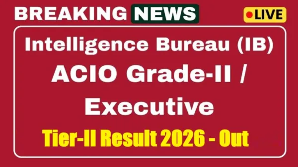 IB ACIO Grade-II Executive Tier-II Result 2026