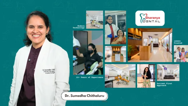 Dr. Sumedha Chithaluru: A Patient-First Dentist in Hyderabad at Sharanya Dental Clinic