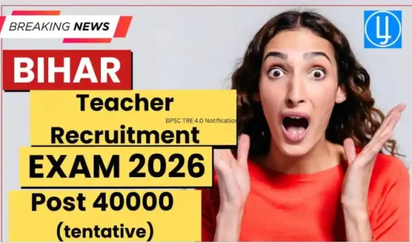 BPSC TRE 4.0 Notification 2026 PDF Download: Bihar Teacher Vacancy, Eligibility, Apply Online Dates & Latest Updates