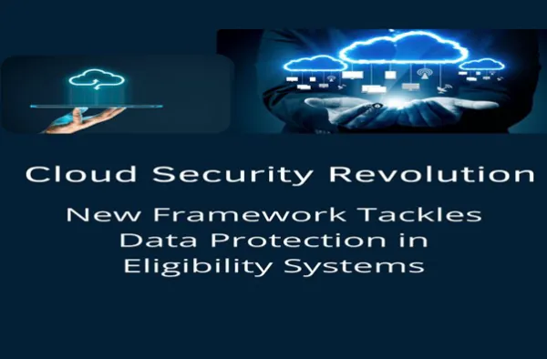 Cloud Security Revolution: New Framework Tackles Data Protection in Eligibility Systems