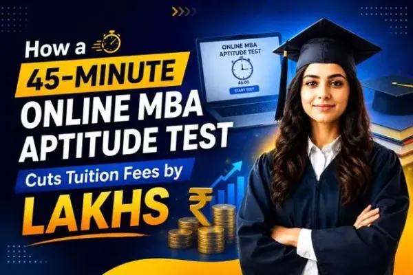 How a 45-minute Online MBA Aptitude Test Cuts Tuition Fees by Lakhs