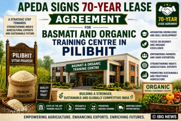 APEDA Signs 70-Year Lease Agreement for Basmati and Organic Training Centre in Pilibhit