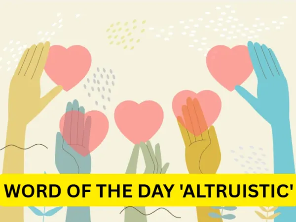 Word of the day 'Altruistic': Know About Meaning, Origin, Phonetic, IPA & More