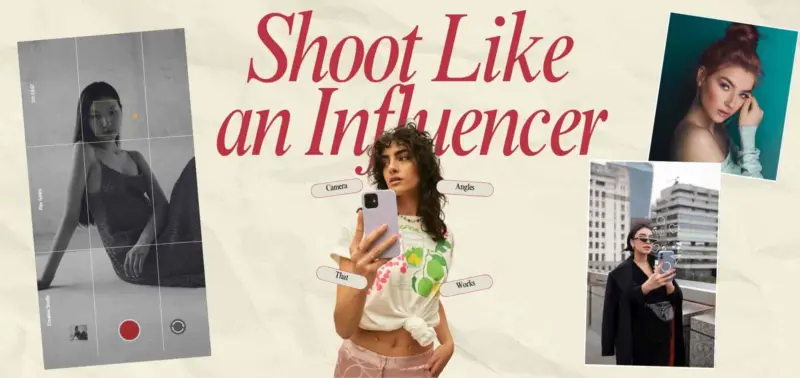 Shoot Like an Influencer: Camera Angles That Actually Work