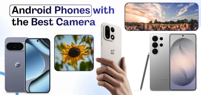 5 Android Phones with Best Camera That Just Get the Shot