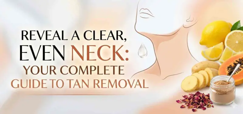 How To Remove Tan From Neck: Simple and Effective Tips