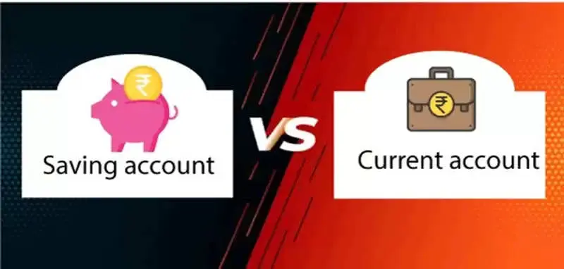Savings vs Current Account: What is the difference between Savings Account and Current Account and what are their benefits?