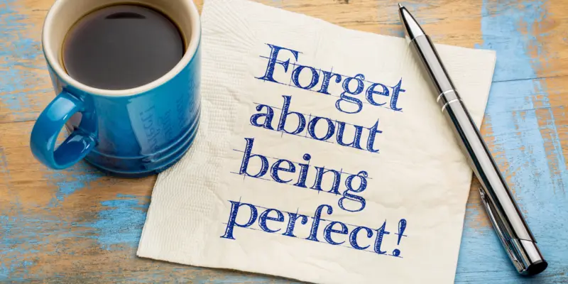 9 perfectionist mistakes and how to easily overcome them