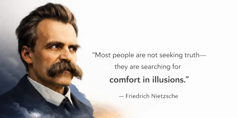 Why People Choose Illusions Over Truth: Nietzsche Explained