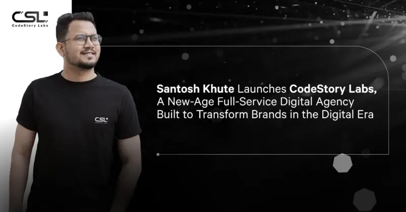 Santosh Khute Launches CodeStory Labs — New-Age Full-Service Digital Agency,  Transforming brands future