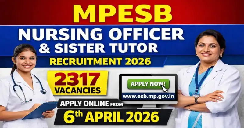 2026 में MPESB नर्सिंग ऑफिसर और सिस्टर ट्यूटर भर्ती की घोषणा
