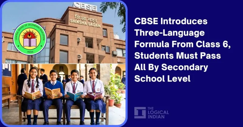 CBSE Introduces Three-Language Formula From Class 6, Students Must Pass All By Secondary School Level - The Logical Indian