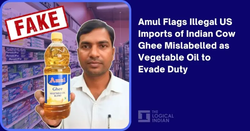 Amul Flags Illegal US Imports of Indian Cow Ghee Mislabelled as Vegetable Oil to Evade Duty - The Logical Indian
