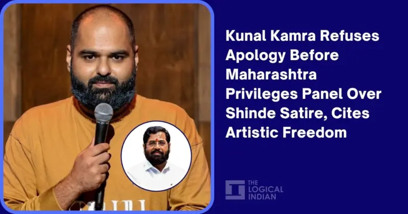 Kunal Kamra Refuses Apology Before Maharashtra Privileges Panel Over Shinde Satire, Cites Artistic Freedom - The Logical Indian