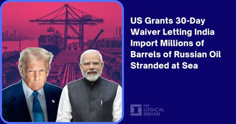 US Grants 30-Day Waiver Letting India Import Millions of Barrels of Russian Oil Stranded at Sea - The Logical Indian