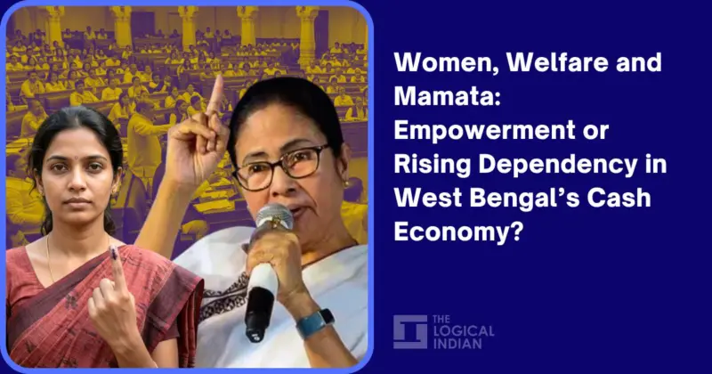 Women, Welfare and Mamata: Empowerment or Rising Dependency in West Bengal's Cash Economy?