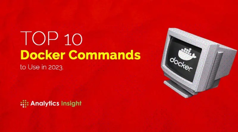 Top 10 Docker Commands to Use in 2023.