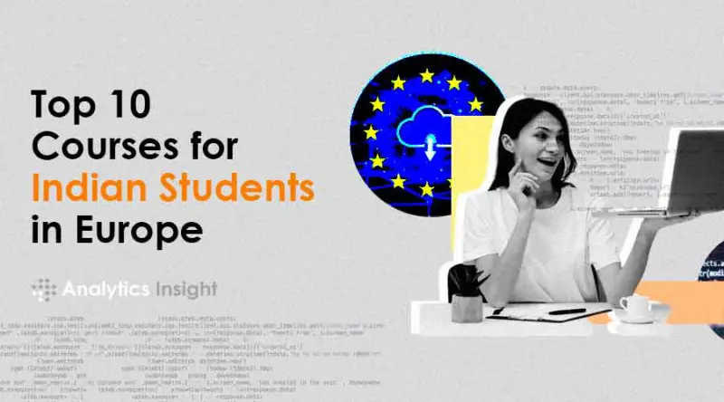 Top 10 Courses for Indian Students in Europe