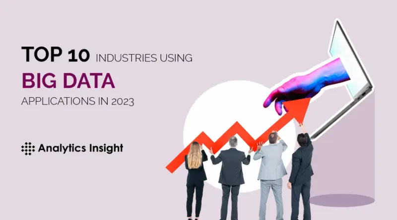 Top 10 Industries Using Big Data Applications in 2023