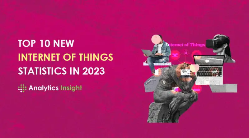 Top 10 New Internet of Things Statistics in 2023