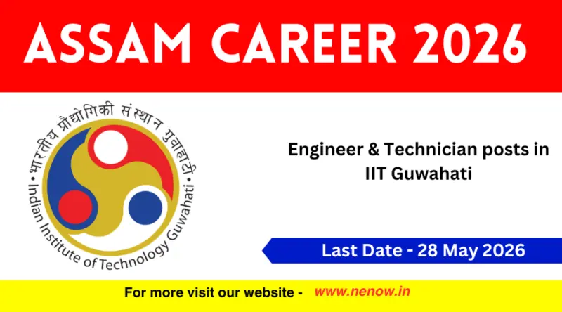 Assam Career 2026 : Engineer & Technician posts in IIT Guwahati