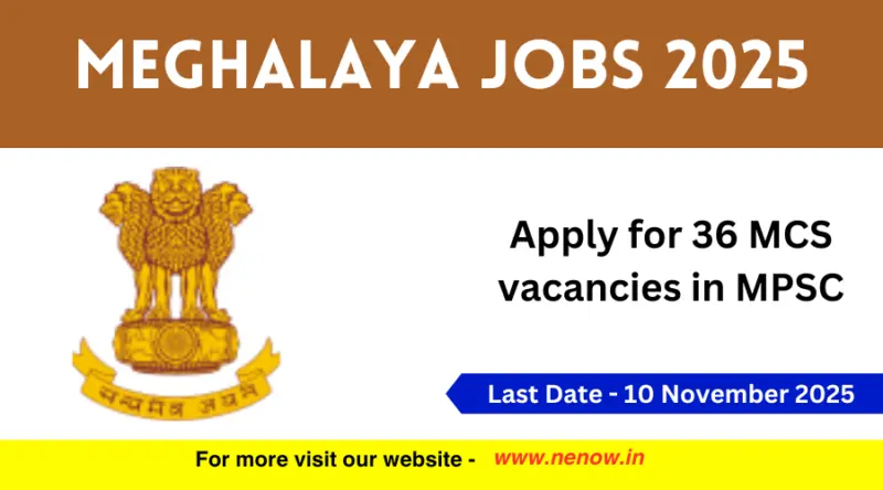 Meghalaya Jobs 2025 : Apply for 36 MCS vacancies in MPSC