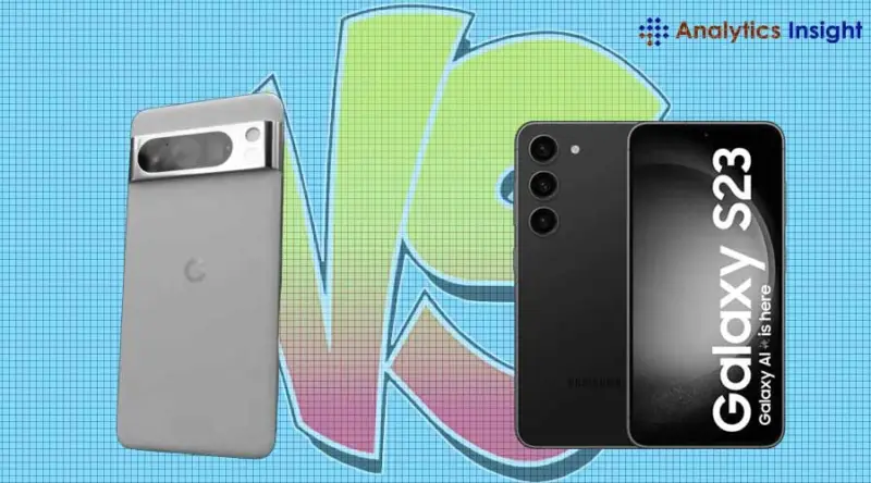 Google Pixel 8 and Samsung Galaxy S23: Which is Best for You?