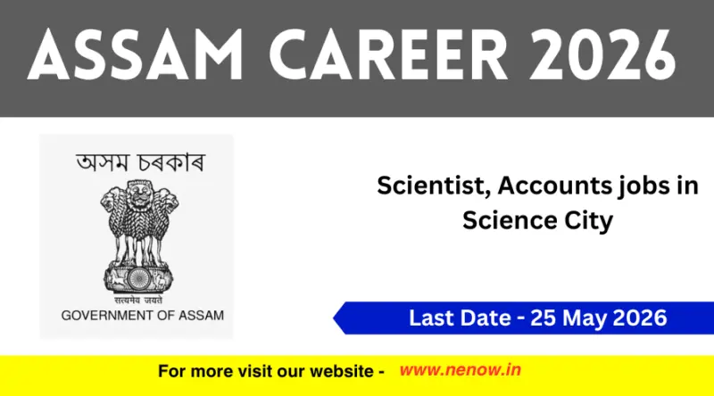 Assam Career 2026 :  Scientist, Accounts jobs in Science City