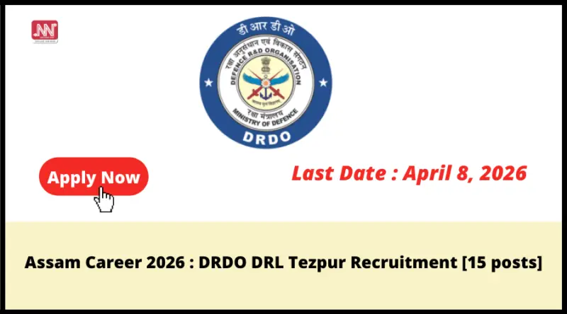 Assam Career 2026 : DRDO DRL Tezpur Recruitment [15 posts]