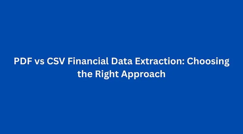 PDF vs CSV Financial Data Extraction: Choosing the Right Approach