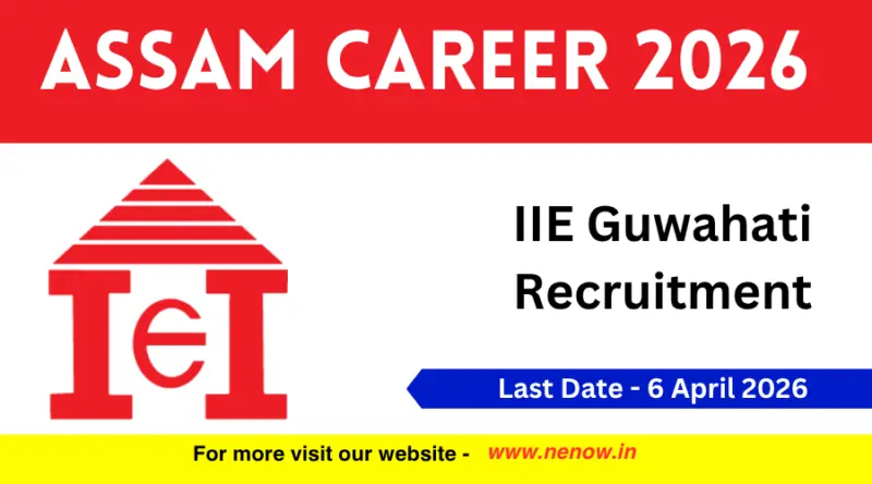 Assam Career 2026 : IIE Guwahati Recruitment