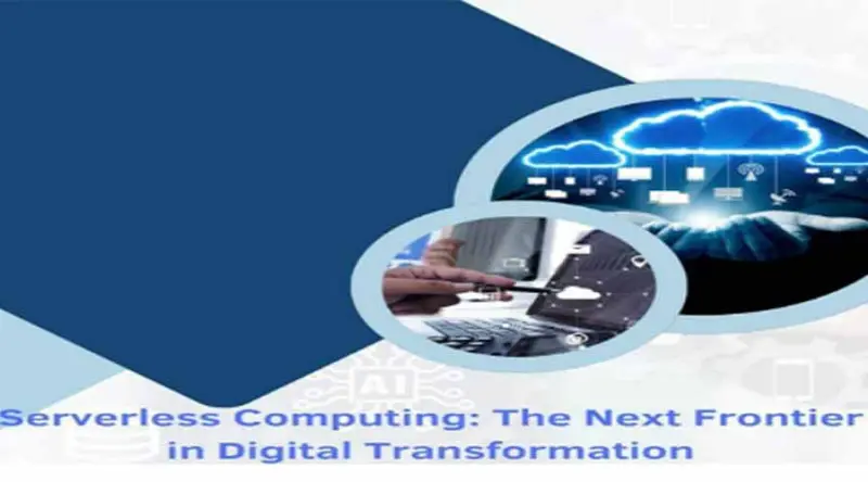 Serverless Computing: The Next Frontier in Digital Transformation