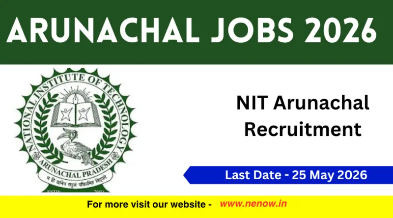 Arunachal Jobs 2026 : NIT Arunachal Recruitment