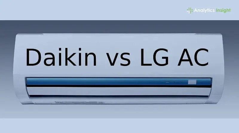 Daikin vs LG AC: Which Brand Offers Better Cooling and Efficiency?