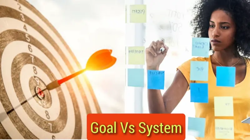 Goals Vs System: எது உங்கள் வாழ்க்கையில் மாற்றத்தை உருவாக்கும்?