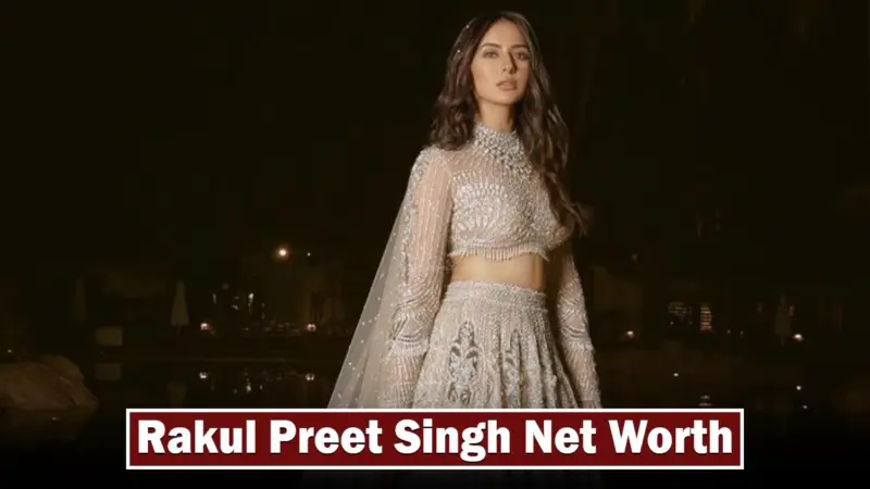Indian Actress Rakul Preet Singh Net Worth, Career, and Bio 2024