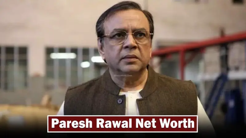 Paresh Rawal Net Worth March 2024 | Know The Income Of Actor Former Member of the Lok Sabha