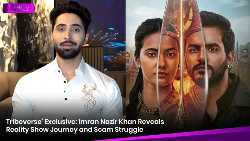 Tribeverse' Exclusive: Imran Nazir Khan Reveals Reality Show Journey and Scam Struggle
