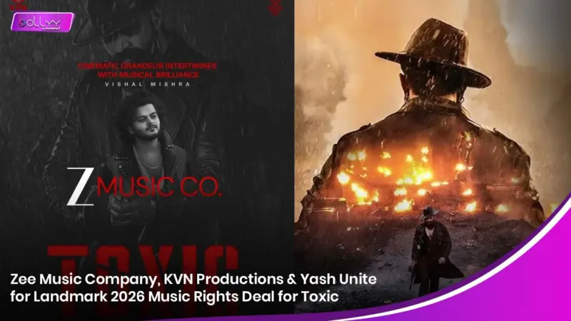 Zee Music Company, KVN Productions & Yash Unite for Landmark 2026 Music Rights Deal for Toxic
