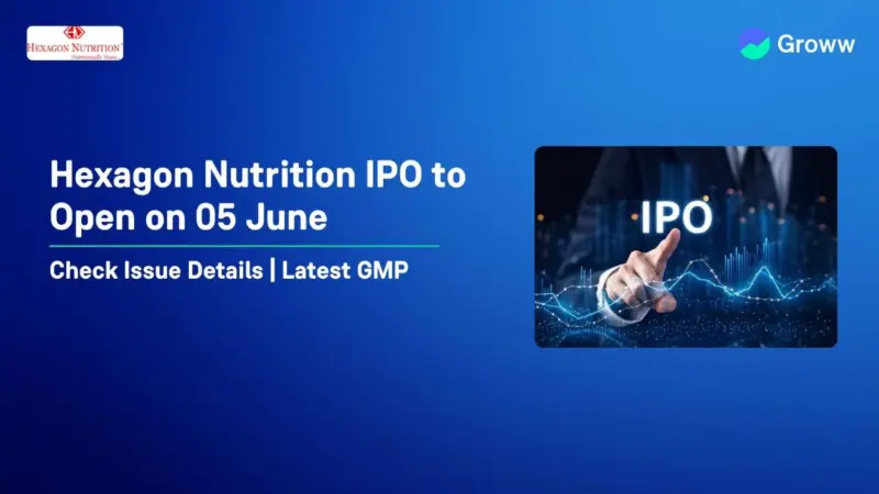 Hexagon Nutrition IPO To Open on June 5, 2026: Check Key Issue Details, Price Band & Timeline