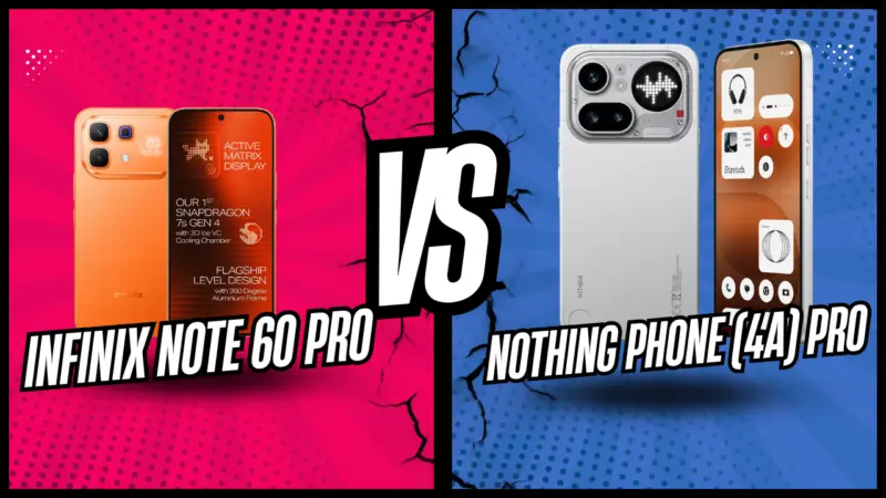 Infinix Note 60 Pro Vs Nothing Phone 4a Pro: From Price, Built Quality To Processor Here Is A Detailed Comparision Of Both The Phones