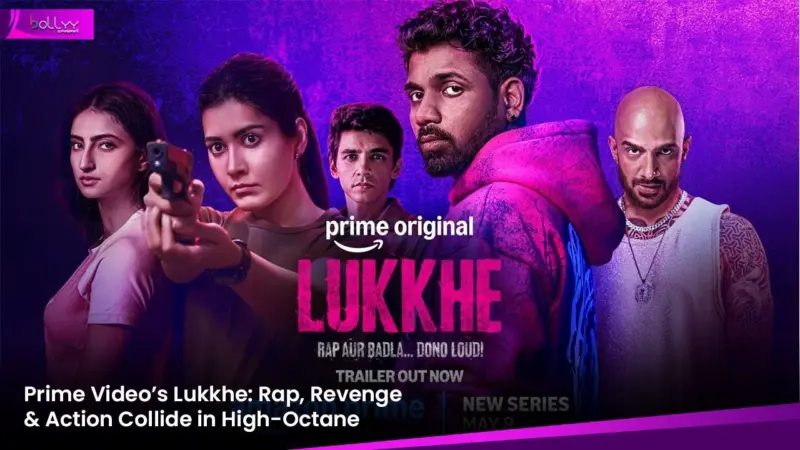 Prime Video's Lukkhe: Rap, Revenge & Action Collide in High-Octane Trailer